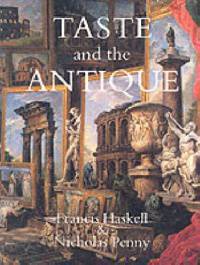 Taste & the Antique – The Lure of Classical Sculpture 1500–1900 (Paper)
