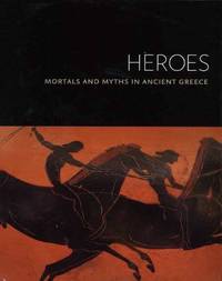 Heroes – Mortals and Myths in Ancient Greece