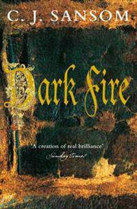 Dark Fire (Matthew Shardlake Series #2)