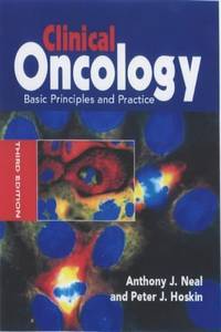 Clinical Oncology: Basic Principles and Practice