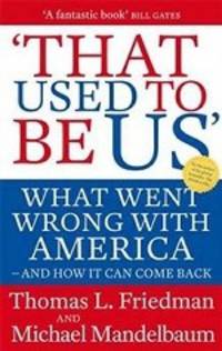 That Used to Be Us: What Went Wrong with America - and How It Can Come Back