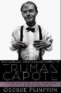 Truman Capote: In Which Various Friends, Enemies, Acquaintances, and Detractors Recall His Turbulant Career