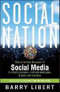 Social Nation: How to Harness the Power of Social Media to Attract Customers, Motivate Employees, and Grow Your Business