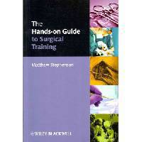 The Hands-On Guide to Surgical Training