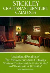 Stickley Craftsman Furniture Catalogs: Unabridged Reprints of Two Mission Furniture Catalogs, Craftsman Furniture Made by Gustav Stickley