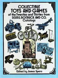 Collectible Toys and Games: Of the Twenties and Thirties from Sears, Roebuck and CO. Catalogs