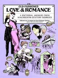 Old-Fashioned Love and Romance: A Pictorial Archive from Nineteenth-Century Sources