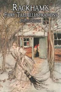 Rackham's Fairy Tale Illustrations: In Full Color