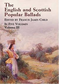 The English and Scottish Popular Ballads: In Five Volumes