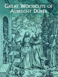 Great Woodcuts of Albrecht Durer