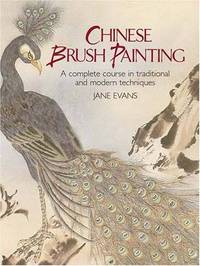 Chinese Brush Painting: A Complete Course in Traditional and Modern Techniques