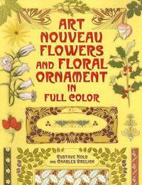 Art Nouveau Flowers and Floral Ornament in Full Color