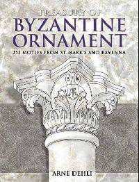Treasury of Byzantine Ornament: 255 Motifs from St. Mark's and Ravenna