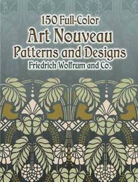 150 Full-Color Art Nouveau Patterns and Designs