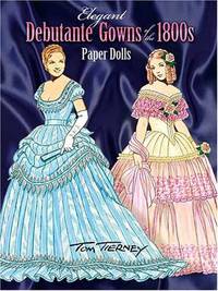 Elegant Debutante Gowns of the 1800s Paper Dolls