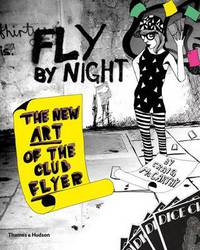 Fly by Night: The New Art of the Club Flyer