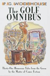 The Golf Omnibus: Thirty-One Humorous Tales from the Green