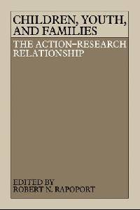 Children, Youth, and Families: The Action-Research Relationship