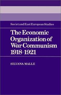 The Economic Organization of War Communism 1918a€"1921