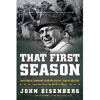 That First Season: How Vince Lombardi Took the Worst Team in the NFL and Set It on the Path to Glory