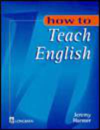 How to Teach English: An Introduction to the Practice of Language Teaching