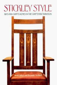 Stickley Style: Arts and Crafts Homes in the Craftsman Tradition