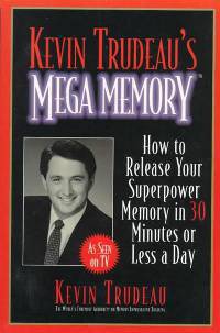Kevin Trudeau's Mega Memory: How to Release Your Superpower Memory in 30 Minutes or Less a Day