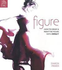 Figure: How To Draw And Paint The Figure With Impact