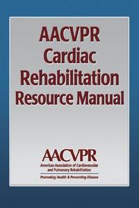 AACVPR Cardiac Rehabilitation Resource Manual / Кардиальная реабилитация
