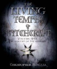 The Living Temple of Witchcraft Volume One: The Descent of the Goddess