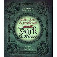 Celtic Lore & Spellcraft of the Dark Goddess: Invoking the Morrigan