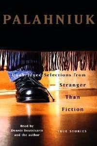 Unabridged Selections from Stranger Than Fiction: True Stories