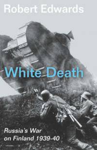 White Death:Stalin s Invasion of Finland