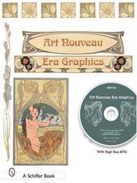 Art Nouveau Era Graphics: Ornamental Figures, Flowers, Emblems, Landscapes, and Animals