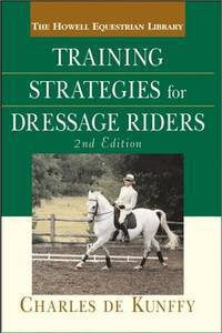 Training Strategies for the Dressage Rider, 2nd Edition