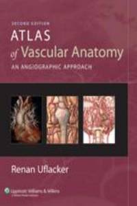 Atlas of Vascular Anatomy: An Angiographic Approach. 2 ed. 2007