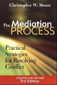 The Mediation Process: Practical Strategies for Resolving Conflict, 3rd Edition Revised
