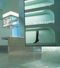 Design for Shopping: New Retail Interiors