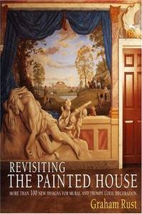 Revisiting the Painted House: More Than 100 New Designs for Mural and Trompe L'oeil Decoration