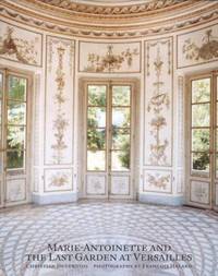 Marie Antoinette and the Last Garden of Versailles