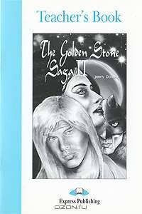 The Golden Stone Saga II. Teacher's Book. Книга для учителя