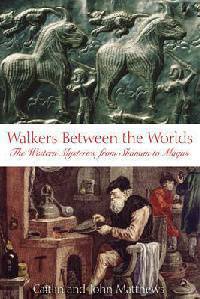 Walkers Between the Worlds: The Western Mysteries from Shaman to Magus