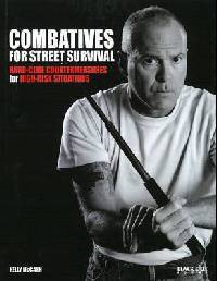Combatives for Street Survival: Hard-Core Countermeasures for High-Risk Situations