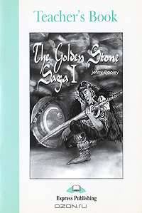 The Golden Stone Saga I. Teacher's Book. Книга для учителя