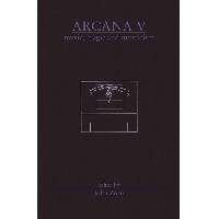 Arcana V: Musicians on Music, Magic & Mysticism