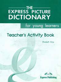 The Express Picture Dictionary. Activity Book (Teacher's). Beginner. Книга для учителя к рабочей тетради