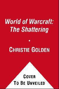 World of Warcraft: The Shattering: Prelude to Cataclysm