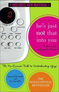 He's Just Not That Into You: The No-Excuses Truth to Understanding Guys