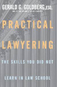 Practical Lawyering: The Skills You Did Not Learn in Law School