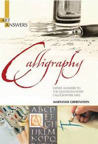 Calligraphy: Expert Answers to the Questions Every Calligrapher Asks